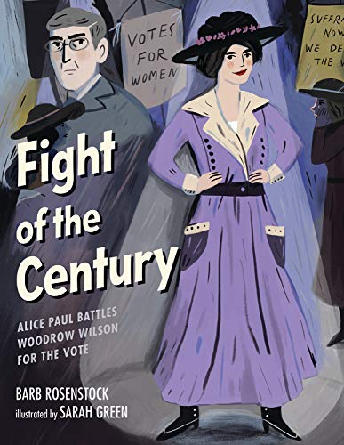 9781629799087: Fight of the Century: Alice Paul Battles Woodrow Wilson for the Vote