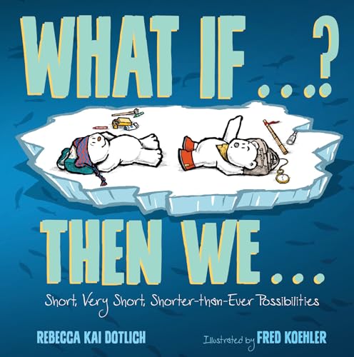 Beispielbild fr What If . ? Then We . : Short, Very Short, Shorter-Than-Ever Possibilities zum Verkauf von Better World Books