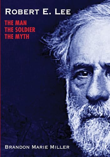 Beispielbild fr Robert E. Lee : The Man, the Soldier, the Myth zum Verkauf von Better World Books