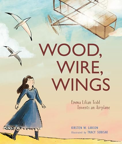 Stock image for Wood, Wire, Wings : Emma Lilian Todd Invents an Airplane for sale by Better World Books