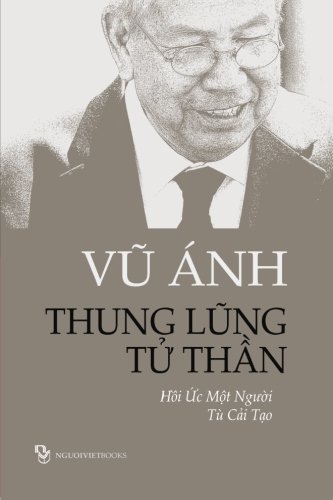 Stock image for Thung Lung Tu Than: Hoi Uc Mot Nguoi Tu Cai Tao (Vietnamese Edition) for sale by SecondSale