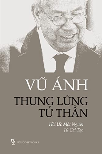 Stock image for Thung Lung Tu Than: Hoi Uc Mot Nguoi Tu Cai Tao (Vietnamese Edition) for sale by Lucky's Textbooks