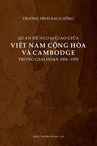Beispielbild fr Quan He Ngoai Giao Giua Viet Nam Cong Hoa Va Cambodge Trong Giai Doan 1954-1970 zum Verkauf von Buchpark