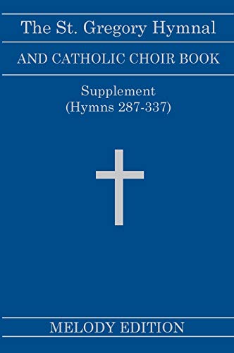 9781629920313: The St. Gregory Hymnal and Catholic Choir Book. Singers Ed. Melody Ed. - Supplement: (Hymns 287-337)