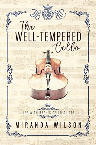 Beispielbild fr The Well-Tempered Cello: Life With Bachs Cello Suites zum Verkauf von New Legacy Books