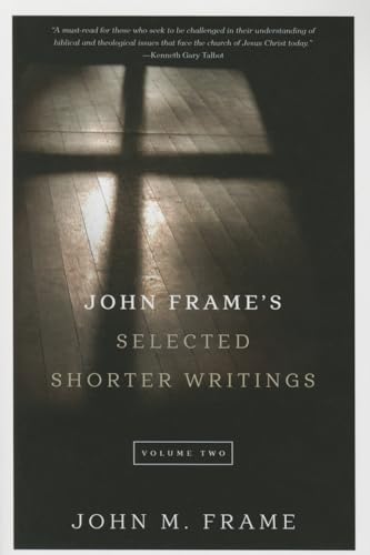 Beispielbild fr John Frame's Selected Shorter Writings, Vol. 2 zum Verkauf von Windows Booksellers