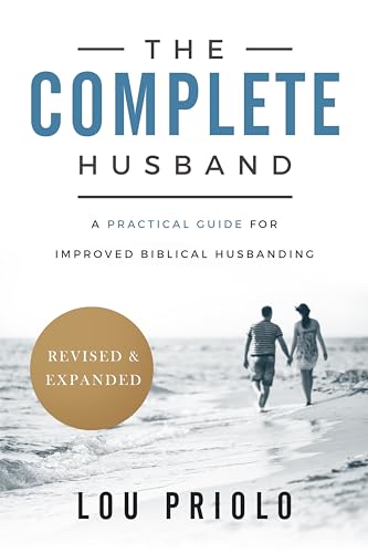 Stock image for The Complete Husband, Revised and Expanded: A Practical Guide for Improved Biblical Husbanding for sale by HPB-Ruby