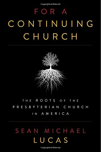 Imagen de archivo de For a Continuing Church: The Roots of the Presbyterian Church in America a la venta por Goodwill Books