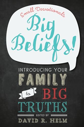 Beispielbild fr Big Beliefs! Small Devotionals Introducing Your Family to Big Truths zum Verkauf von WorldofBooks