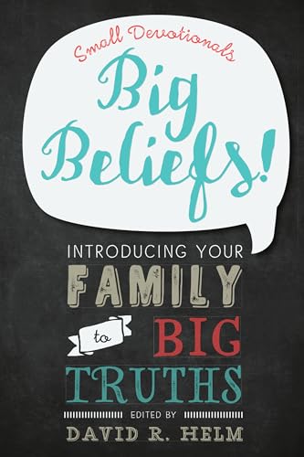 Stock image for Big Beliefs!: Small Devotionals Introducing Your Family to Big Truths for sale by Reliant Bookstore