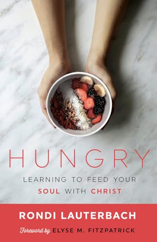 Beispielbild fr Hungry : Learning to Feed Your Soul with Christ zum Verkauf von Better World Books