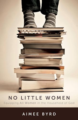 Beispielbild fr No Little Women: Equipping All Women in the Household of God zum Verkauf von Half Price Books Inc.