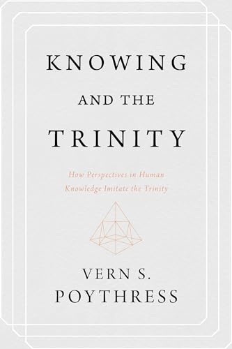 Beispielbild fr Knowing and the Trinity: How Perspectives in Human Knowledge Imitate the Trinity zum Verkauf von Isle Books