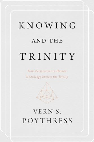 Stock image for Knowing and the Trinity: How Perspectives in Human Knowledge Imitate the Trinity for sale by Isle Books