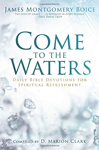 Imagen de archivo de Come to the Waters: Daily Bible Devotions for Spiritual Refreshment a la venta por Goodwill of Colorado