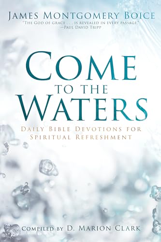 9781629953366: Come to the Waters: Daily Bible Devotions for Spiritual Refreshment