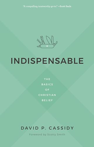 Beispielbild fr Indispensable: The Basics of Christian Belief zum Verkauf von ThriftBooks-Atlanta