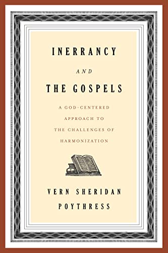 9781629954721: Inerrancy and the Gospels: A God-Centered Approach to the Challenges of Harmonization