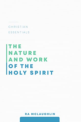 Stock image for The Nature and Work of the Holy Spirit (Christian Essentials) for sale by Pennywisestore