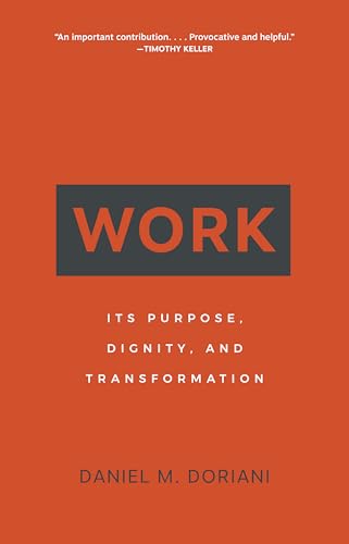 Stock image for Work: Its Purpose, Dignity, and Transformation for sale by Wonder Book