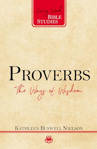 Imagen de archivo de Proverbs: The Ways of Wisdom (Living Word Bible Studies) a la venta por SecondSale