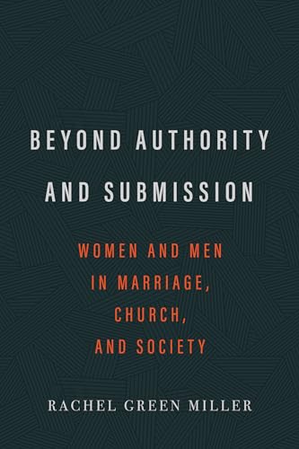 Stock image for Beyond Authority and Submission: Women and Men in Marriage, Church, and Society for sale by HPB-Emerald