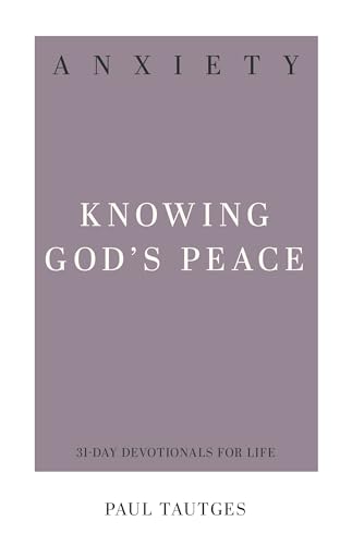 Stock image for Anxiety: Knowing God's Peace (31-Day Devotionals for Life) for sale by BooksRun