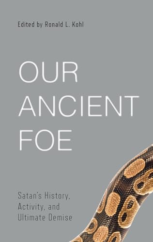 Beispielbild fr Our Ancient Foe: The History, Activity, and Demise of the Devil (Best of Philadelphia Conference on Reformed Theology) zum Verkauf von SecondSale