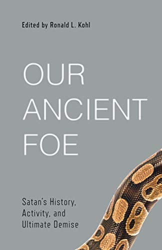 9781629956459: Our Ancient Foe: Satan's History, Activity, and Ultimate Demise (Best of Philadelphia Conference on Reformed Theology)