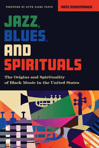 Stock image for Jazz, Blues, and Spirituals: The Origins and Spirituality of Black Music in the United States for sale by ThriftBooks-Atlanta