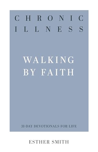 Stock image for Chronic Illness: Walking by Faith for sale by ThriftBooks-Atlanta