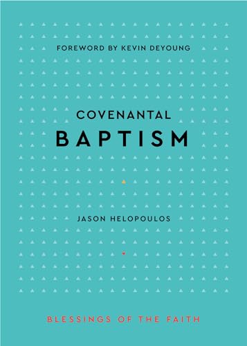 Imagen de archivo de Covenantal Baptism (Blessings of the Faith) a la venta por Your Online Bookstore