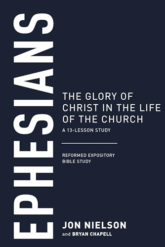 Beispielbild fr Ephesians: The Glory of Christ in the Life of the Church (Reformed Expository Bible Studies) zum Verkauf von BooksRun