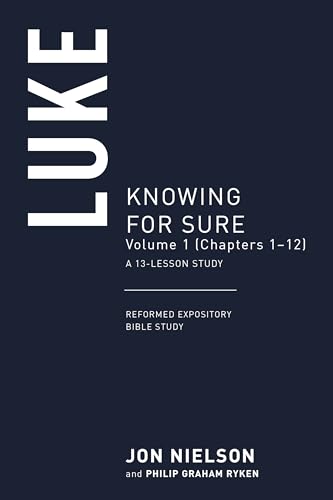 Stock image for Luke, Volume 1: Knowing for Sure, (Chapters 110), A 13-Lesson Study (Reformed Expository Bible Studies) for sale by Lakeside Books