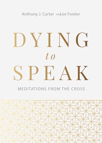 Beispielbild fr Dying to Speak: Meditations from the Cross zum Verkauf von SecondSale