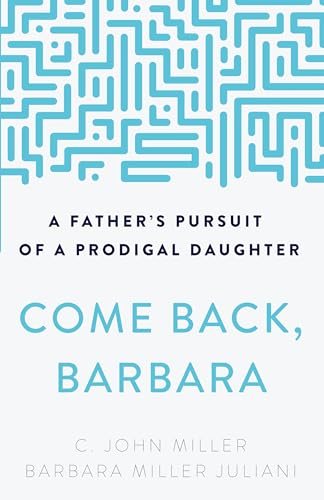 Beispielbild fr Come Back, Barbara: A Fathers Pursuit of a Prodigal Daughter zum Verkauf von Blue Vase Books