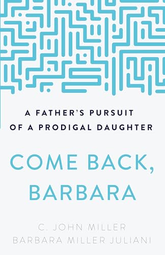 Stock image for Come Back, Barbara: A Fathers Pursuit of a Prodigal Daughter for sale by Blue Vase Books