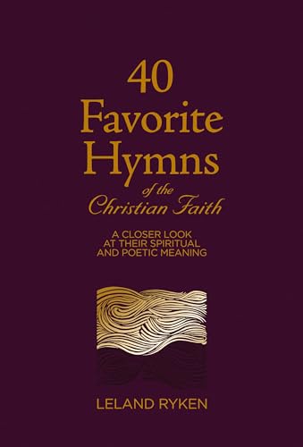 Imagen de archivo de 40 Favorite Hymns of the Christian Faith: A Closer Look at Their Spiritual and Poetic Meaning a la venta por Goodwill Books