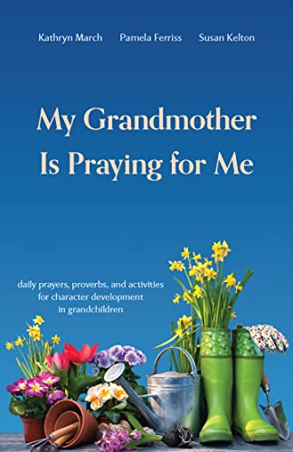 Stock image for My Grandmother Is Praying for Me: Daily Prayers, Proverbs, and Activities for Character Development in Grandchildren for sale by GF Books, Inc.