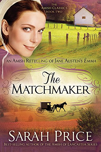 Stock image for The Matchmaker: An Amish Retelling of Jane Austen's Emma (The Amish Classics) (Volume 2) for sale by SecondSale