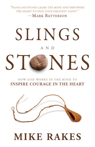 Stock image for Slings and Stones: How God Works in the Mind to Inspire Courage in the Heart for sale by AwesomeBooks