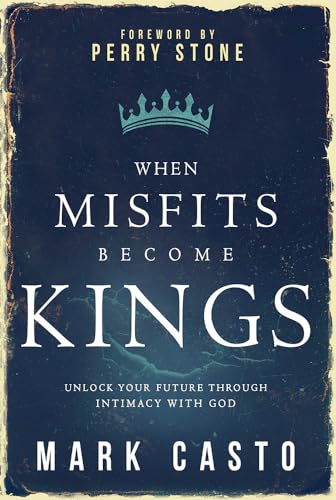 Beispielbild fr When Misfits Become Kings : Unlock Your Future Through Intimacy with God zum Verkauf von Better World Books