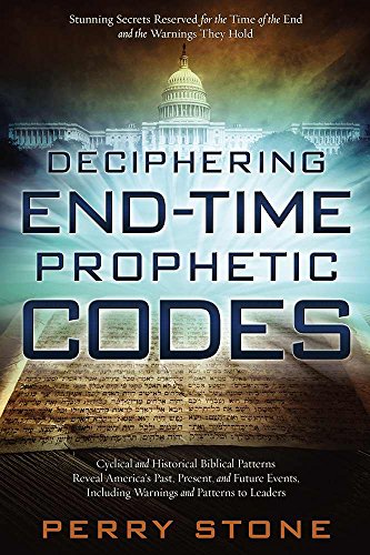 Beispielbild fr Deciphering End-Time Prophetic Codes: Cyclical and Historical Biblical Patterns Reveal Americas Past, Present and Future Events, including Warnings and Patterns to Leaders zum Verkauf von Red's Corner LLC