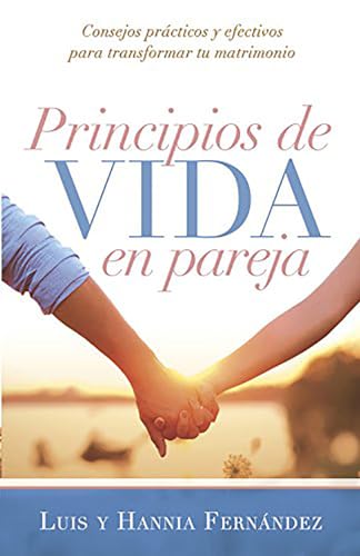 Beispielbild fr Principios de vida en pareja: Consejos prcticos y efectivos para transformar tu matrimonio (Spanish Edition) zum Verkauf von Goodwill of Colorado