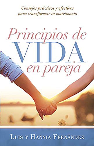 Stock image for Principios de vida en pareja: Consejos prcticos y efectivos para transformar tu matrimonio (Spanish Edition) for sale by Goodwill of Colorado