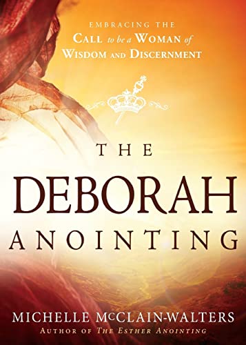 9781629986067: The Deborah Anointing: Embracing the Call to be a Woman of Wisdom and Discernment