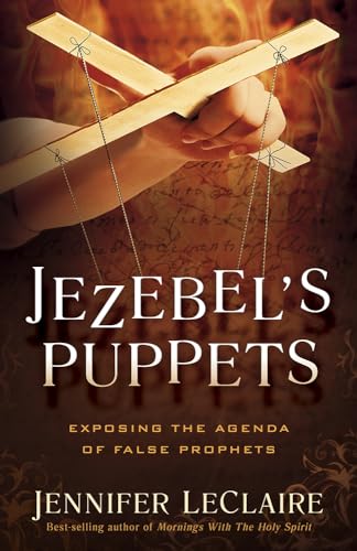 

Jezebel's Puppets: Exposing the Agenda of False Prophets