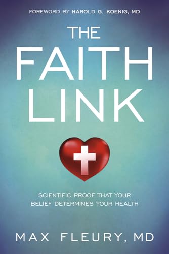 Beispielbild fr The Faith Link: Scientific Proof That Your Belief Determines Your Health zum Verkauf von Your Online Bookstore