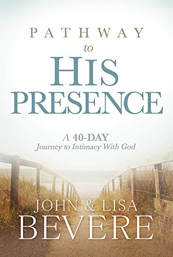 Stock image for Pathway to His Presence: A 40-Day Journey to Intimacy With God for sale by Books-FYI, Inc.