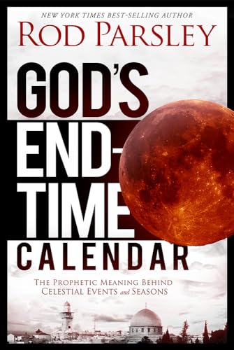 9781629987033: God's End-Time Calendar: The Prophetic Meaning Behind Celestial Events and Seasons